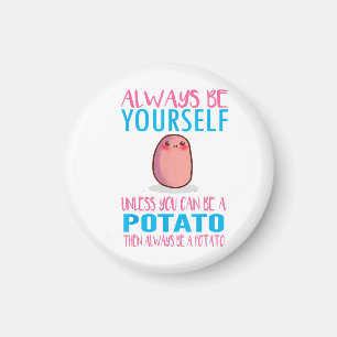 Cute Always Be yourself unless a Potato Kawaii Pot Magnet
