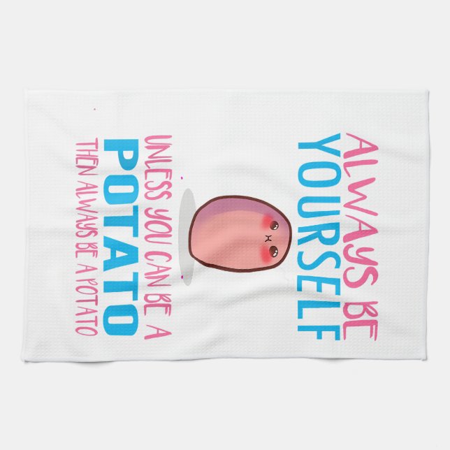 Cute Always Be yourself unless a Potato Kawaii Pot Tea Towel (Horizontal)