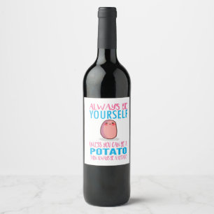 Cute Always Be yourself unless a Potato Kawaii Pot Wine Label