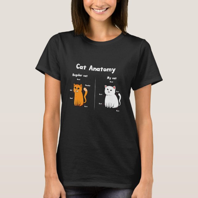 Cute and  cat anatomy memes pet cats T-Shirt (Front)