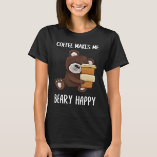 Cute and Coffee makes me beary happy Coffee T-Shirt