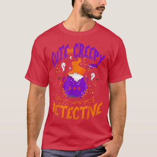 Cute and Creepy Detective - Funny Detective Hallow T-Shirt