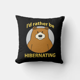 Cute and Funny Bear Rather Be Hibernating Cushion