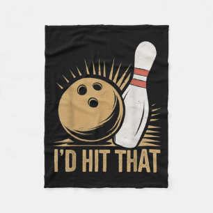Cute And Funny Bowling Gift _ Id Hit That Quote Me Fleece Blanket