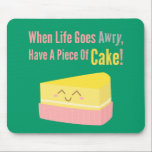 Cute and Funny Cake Life Quote Mouse Mat<br><div class="desc">Cute yellow cake with a big smile and a funny and whimsical quote "When Life Goes Awry, Have a Piece of Cake." It is a play on the idiom "piece of cake" which refers to a task that is pleasant, easy or simple. Precisely, when things are not going our way,...</div>