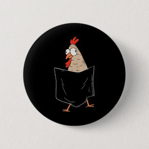 Cute And Funny Chicken In A Fake Pocket - Chicken  6 Cm Round Badge
