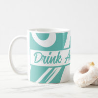 Cute And Funny Drink And Whisper Turquoise Trendy