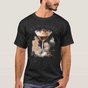 Cute And Funny Espresso Martini T-Shirt