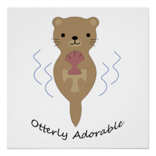 Cute and Funny Otterly Adorable Otter Poster