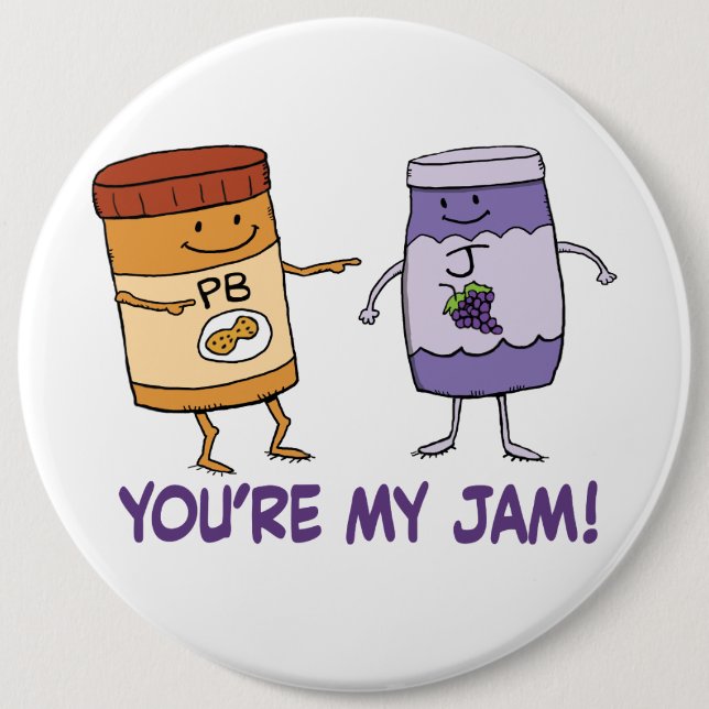 Cute and Funny Peanut Butter You’re My Jam 6 Cm Round Badge (Front)