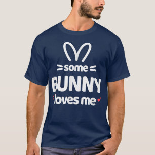 Cute and Funny Some Bunny Loves Me Easter Rabbit T-Shirt