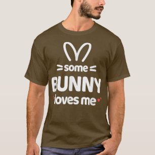 Cute and Funny Some Bunny Loves Me Easter Rabbit T-Shirt