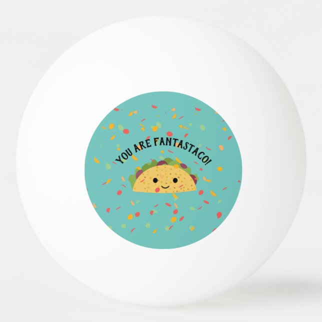 Cute and Funny You are Fantastaco Cute Kawaii Taco Ping Pong Ball (Front)
