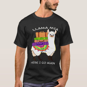 Cute and Llama mia here I go again T-Shirt