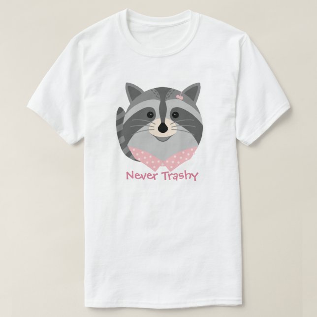 Cute Animal 'Never Trashy' Raccoon T-shirt (Design Front)