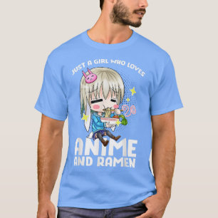 Cute Anime just a girl who loves anime and RAMEN34 T-Shirt