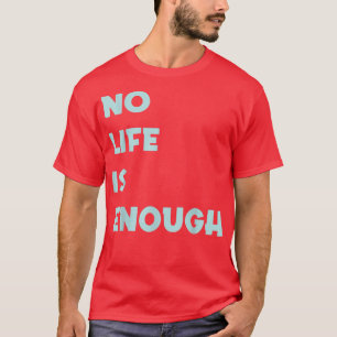 Cute Anime no life is enough T-Shirt
