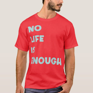 Cute Anime no life is enough  T-Shirt