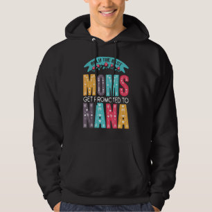 Cute Announcement Only The Best Moms Get Promoted Hoodie