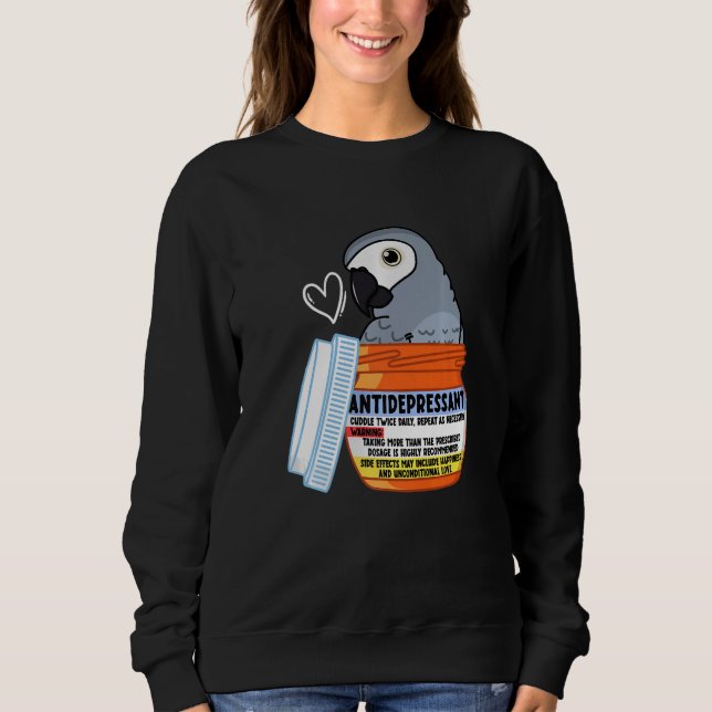 Cute Antidepressant Parrot I African Grey Sweatshirt (Front)