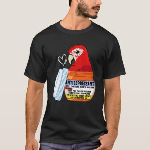 Cute Antidepressant Parrot I Green winged Macaw T-Shirt