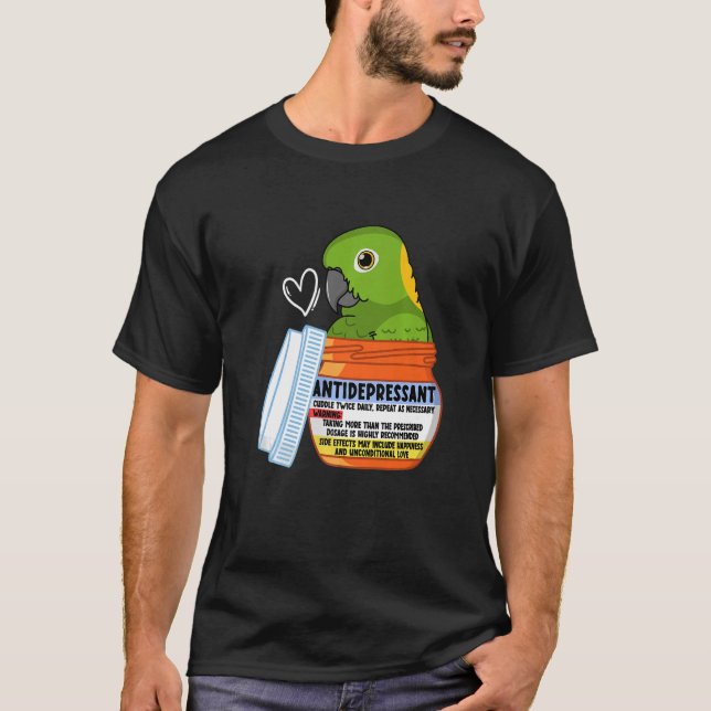 Cute Antidepressant Parrot I Yellow naped Amazon T-Shirt (Front)