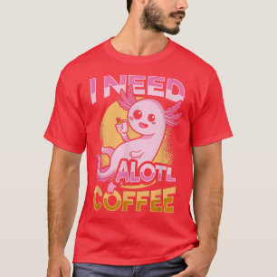 Cute Aolotl Coffee Design for an coffee lover T-Shirt