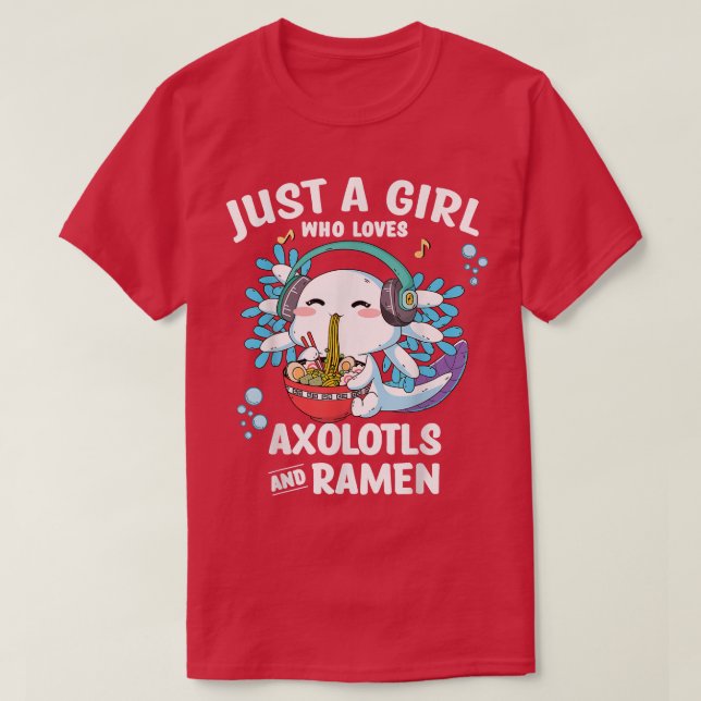 Cute Aolotl Just A Girl Who Loves Aolotl And Ramen T-Shirt (Design Front)