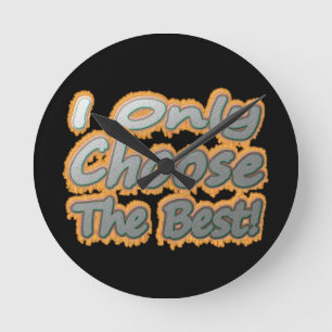 Cute Artwork Design About "Choose The Best". Buy   Round Clock