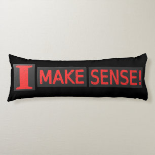Cute Artwork Design About "Make Sense" Buy Body Cushion