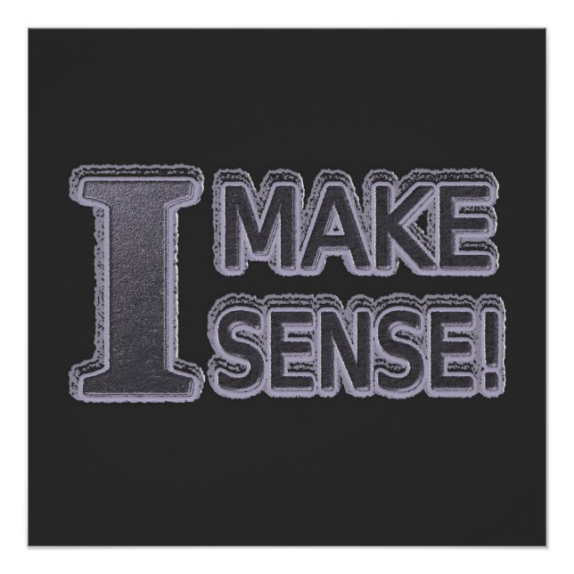 Cute Artwork Design About "Make Sense" Buy Poster (Front)