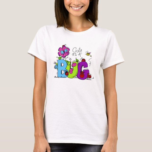 Cute as a Bug T-Shirt (Front)