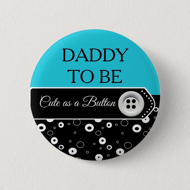 Cute as a Button Daddy to Be Baby Shower Button (Front)