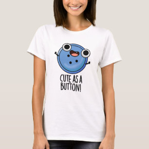 Cute As A Button Funny Sewing Pun  T-Shirt