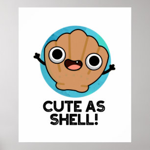 Cute As Shell Funny Seashell Pun Poster