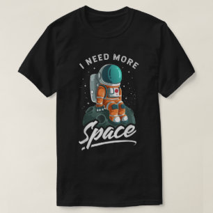 Cute Astronaut “I Need More Space” Design T-Shirt