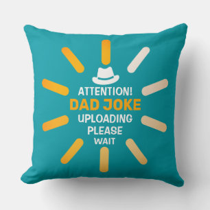 Cute Attention! Dad Joke Uploading Please Wait Cushion