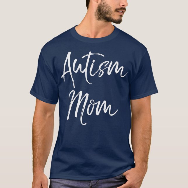 Cute Autism Quote for Mothers Autistic Women Mum T-Shirt (Front)
