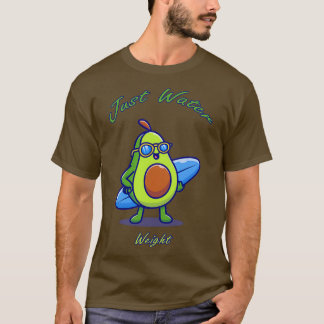 Cute Avocado Its Just Water Weight 3 T-Shirt