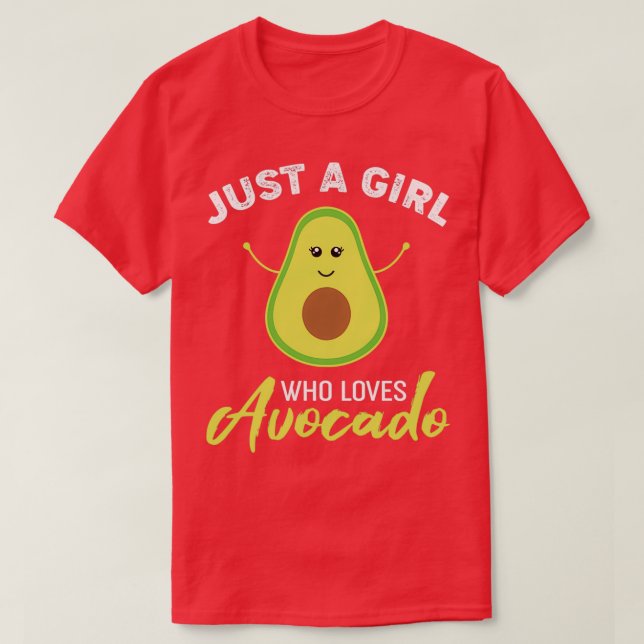 Cute Avocado Just A Girl Who Loves Avocado Avocado T-Shirt (Design Front)