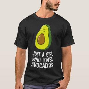 Cute Avocado Just A Girl Who Loves Avocados T-Shirt