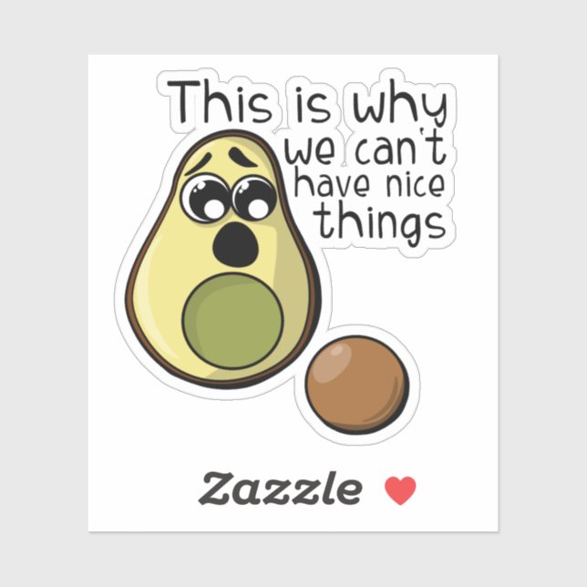 Cute Avocado This is Why We Can't Have Nice Things (Sheet)