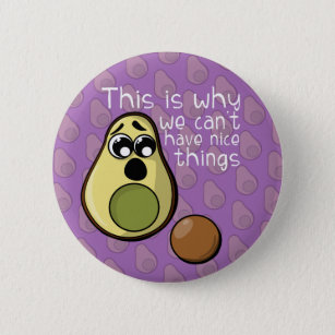Cute Avocado This is Why We Can't Have Nice Things 6 Cm Round Badge
