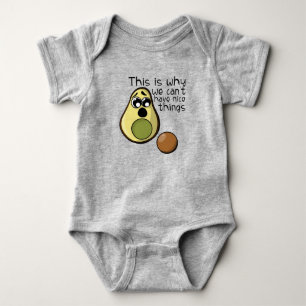 Cute Avocado This is Why We Can't Have Nice Things Baby Bodysuit