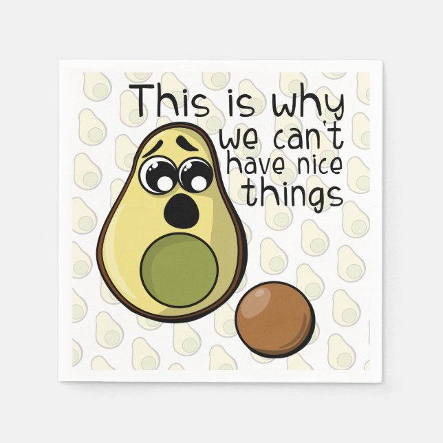 Cute Avocado This is Why We Can't Have Nice Things Napkin (Front)