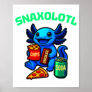 Cute Axolotl Funny Snaxolotl Snacks A Lot Axolotl  Poster