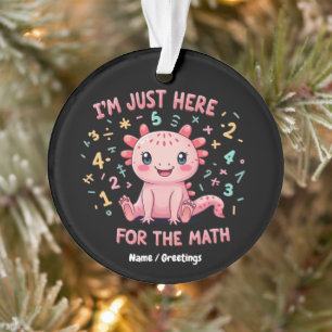 Cute Axolotl I Am Just Here for Math Funny Retro Ornament