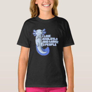 Cute Axolotl I like Axolotls and maybe 3 People T-Shirt
