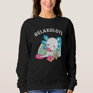 Cute Axolotl Lover Mexican Salamander Relaxolotl Sweatshirt