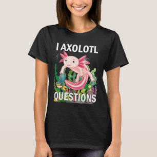 Cute Axolotl Retro I Axolotl Questions T-Shirt